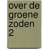 Over de groene zoden 2 door Onbekend