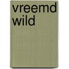 Vreemd wild door Jacob Vis