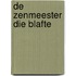 DE ZENMEESTER DIE BLAFTE