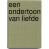 Een ondertoon van liefde door Rian Sevenhuijsen