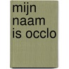 Mijn naam is Occlo door Jeroen Windmeijer