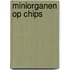 Miniorganen op chips