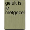 Geluk is je metgezel door Pijper Nicole
