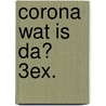 Corona wat is da? 3ex. door Michelle Langens