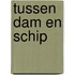 Tussen dam en schip