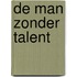 De man zonder talent