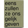 Eens zullen ze ons gelijk geven by Unknown