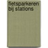 Fietsparkeren bij stations