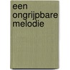 Een ongrijpbare melodie door Roseanna M. White