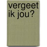 Vergeet ik jou? door Alice Cottaar