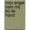 Mijn Engel nam mij bij de hand door Philothé Den Ouden