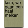 Kom, we gaan een haai melken by Amber ten Brink