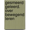 Gesmeerd geleerd by Lucie Van Mierlo