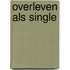 Overleven als single