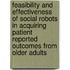 Feasibility and effectiveness of social robots in acquiring patient reported outcomes from older adults