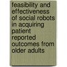 Feasibility and effectiveness of social robots in acquiring patient reported outcomes from older adults door Roel Boumans