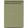 Implementatiehandreiking Advance Care Planning by Maaike Meurs