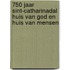 750 jaar Sint-Catharinadal Huis van God en Huis van Mensen