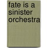 Fate is a sinister orchestra door Dani Vlijm