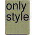 Only style