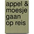 Appel & Moesje gaan op reis