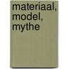 materiaal, model, mythe door Evert van Rijssel