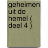 GEHEIMEN UIT DE HEMEL ( deel 4 ) door Elihu van Groeneveld
