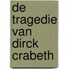 De tragedie van Dirck Crabeth door Joost Visbeen