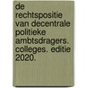 De rechtspositie van decentrale politieke ambtsdragers. Colleges. Editie 2020. door G.J.J.J. Heetman