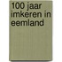 100 jaar imkeren in Eemland