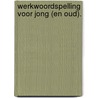 Werkwoordspelling voor jong (en oud). door Nina Kwas