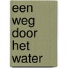 Een weg door het water door Timothy Dalrymple