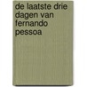 De laatste drie dagen van Fernando Pessoa by Antonio Tabucchi