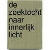 DE ZOEKTOCHT NAAR INNERLIJK LICHT door Trienke Minkema