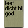Leef dicht bij God door Samuel Wells