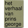 Het verhaal van Prins George by Neville Astley