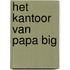 Het kantoor van Papa Big