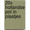 20X Hollandse pot in plaatjes door M.F.L.A. Depla