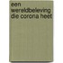 Een wereldbeleving die corona heet