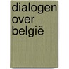 Dialogen over België door Onbekend
