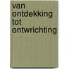 Van ontdekking tot ontwrichting door Tim Puttevils