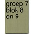 groep 7 blok 8 en 9