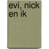Evi, Nick en ik by Anna Woltz