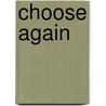 Choose Again door Diederik Wolsak