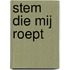 Stem die mij roept