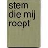Stem die mij roept door Jean Bastiaens
