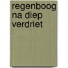 Regenboog na diep verdriet door Luk Bouckaert