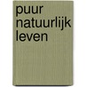 Puur Natuurlijk Leven door Mirjam Henzen
