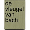 De Vleugel van Bach door René Van Rooij