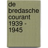 De Bredasche Courant 1939 - 1945 door Jacques Jespers